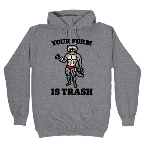 Your Form Is Trash Raccoon Parody Hooded Sweatshirt