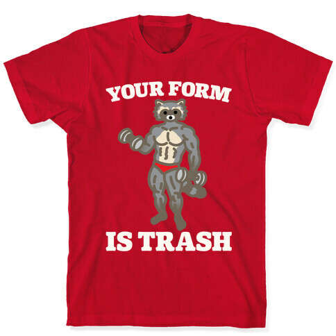 Your Form Is Trash Raccoon Parody White Print T-Shirt