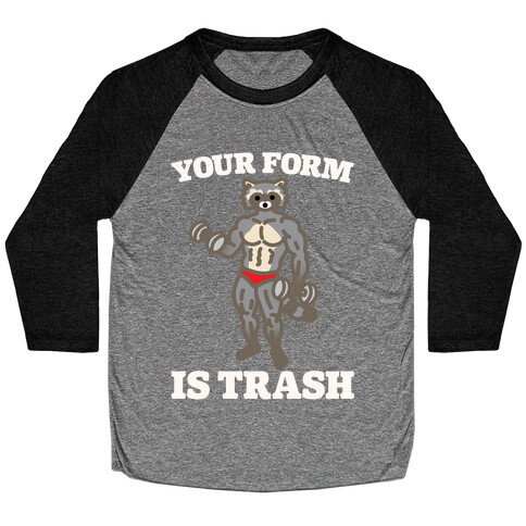 Your Form Is Trash Raccoon Parody White Print Baseball Tee