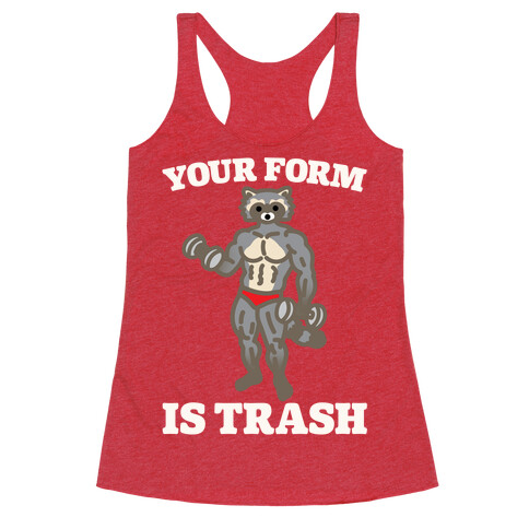 Your Form Is Trash Raccoon Parody White Print Racerback Tank Top