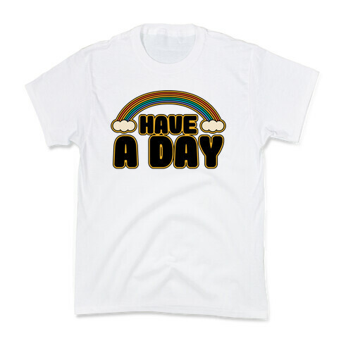 Have A Day Kids T-Shirt