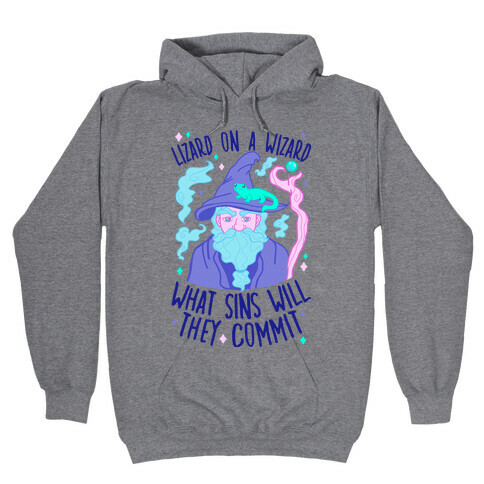 Lizard On A Wizard What Sins Will They Commit Hooded Sweatshirt