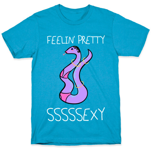 Feelin' Pretty Sssssexy T-Shirt