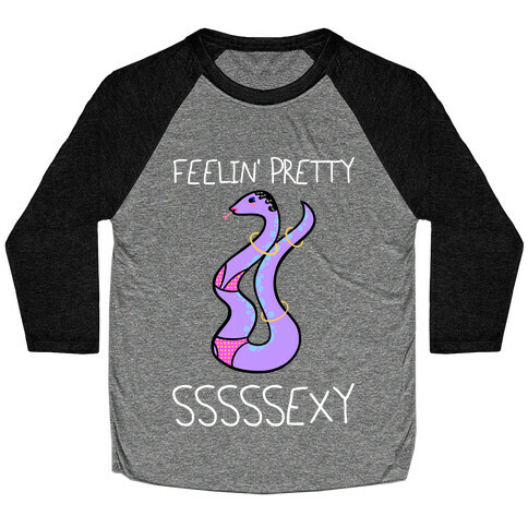 Feelin' Pretty Sssssexy Baseball Tee