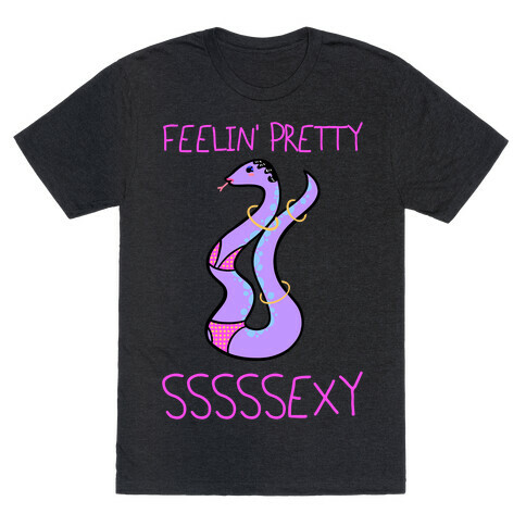 Feelin' Pretty Sssssexy T-Shirt