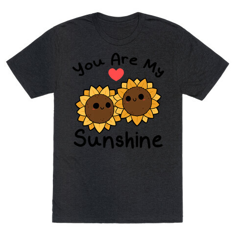 You Are My Sunshine Sunflowers T-Shirt
