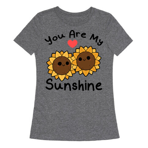 You Are My Sunshine Sunflowers Womens T-Shirt