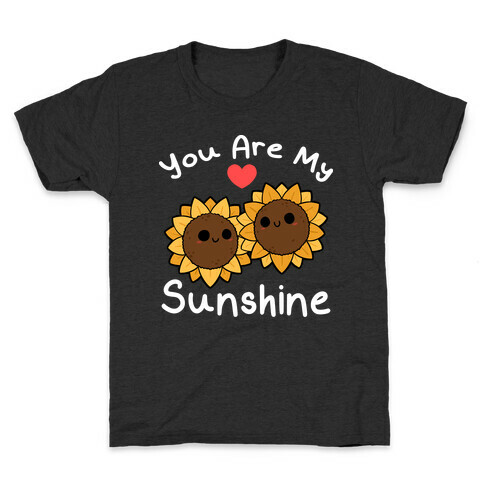 You Are My Sunshine Sunflowers Kids T-Shirt