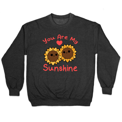 You Are My Sunshine Sunflowers Pullover