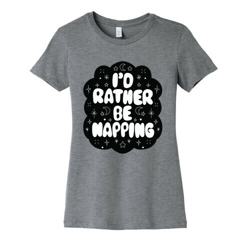 I'd Rather Be Napping (Star Cloud) Womens T-Shirt