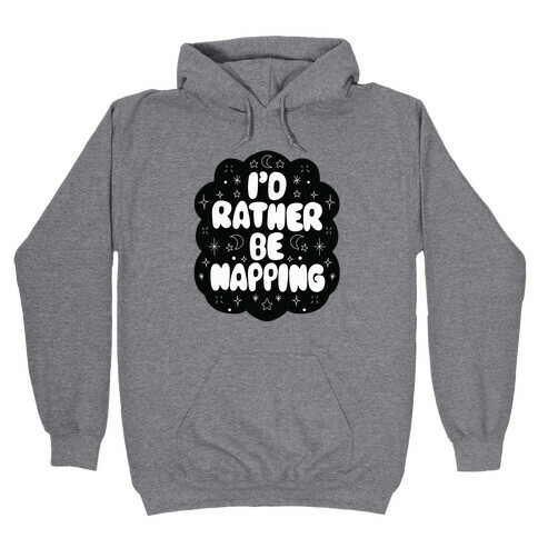 I'd Rather Be Napping (Star Cloud) Hooded Sweatshirt