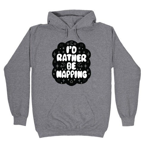 I'd Rather Be Napping (Star Cloud) Hooded Sweatshirt