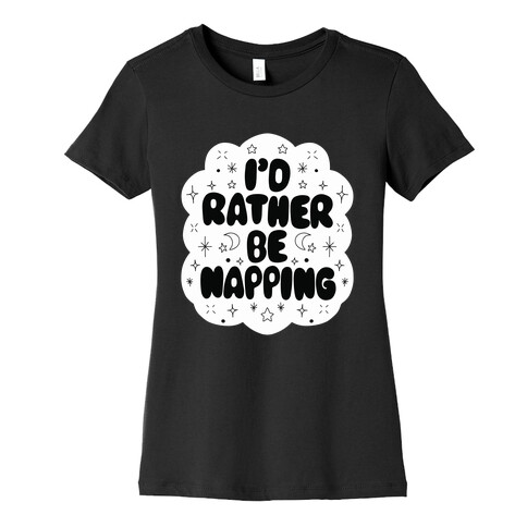 I'd Rather Be Napping (Star Cloud) Womens T-Shirt