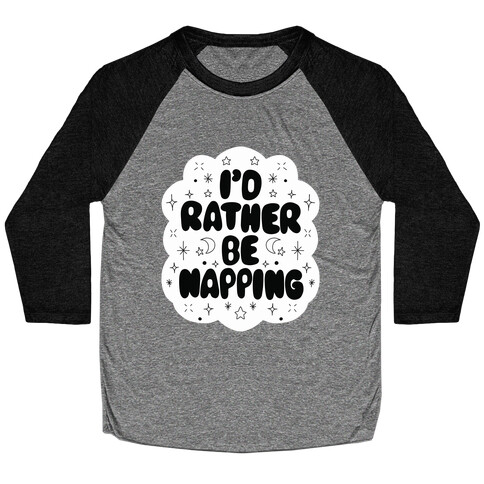 I'd Rather Be Napping (Star Cloud) Baseball Tee