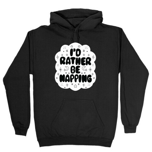 I'd Rather Be Napping (Star Cloud) Hooded Sweatshirt