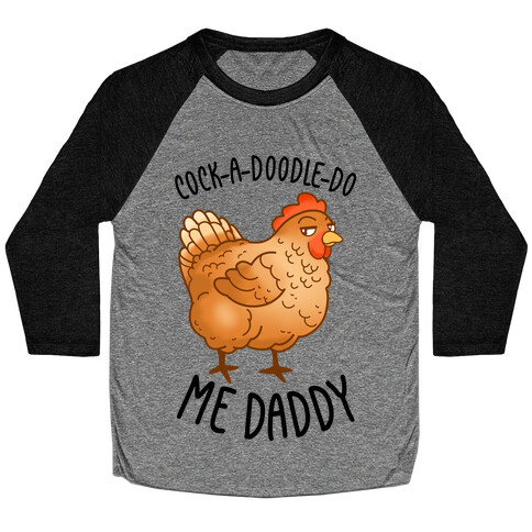 Cock-A-Doodle-Do Me Daddy Baseball Tee