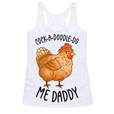 Cock-A-Doodle-Do Me Daddy Racerback Tank Top