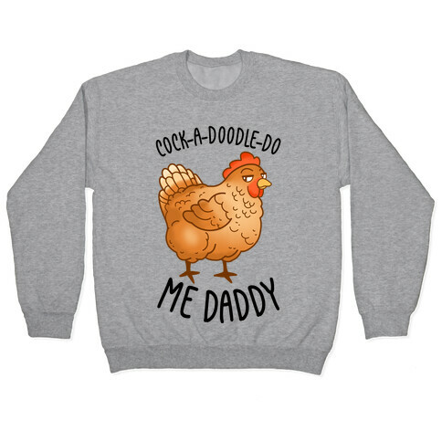 Cock-A-Doodle-Do Me Daddy Pullover