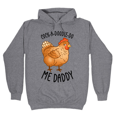 Cock-A-Doodle-Do Me Daddy Hooded Sweatshirt
