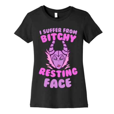 I Suffer From Bitchy Resting Face Womens T-Shirt