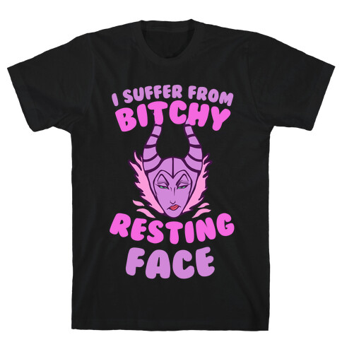 I Suffer From Bitchy Resting Face T-Shirt