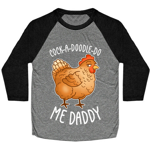 Cock-A-Doodle-Do Me Daddy Baseball Tee