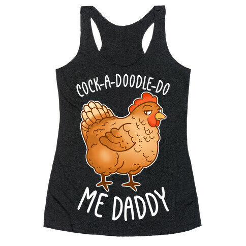 Cock-A-Doodle-Do Me Daddy Racerback Tank Top