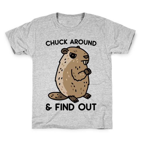 Chuck Around And Find Out Woodchuck Kids T-Shirt