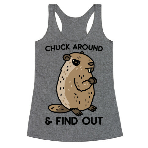 Chuck Around And Find Out Woodchuck Racerback Tank Top