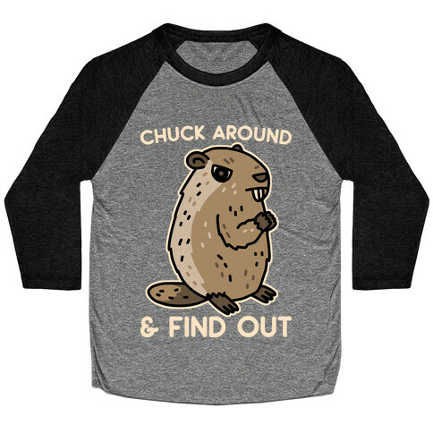 Chuck Around And Find Out Woodchuck Baseball Tee