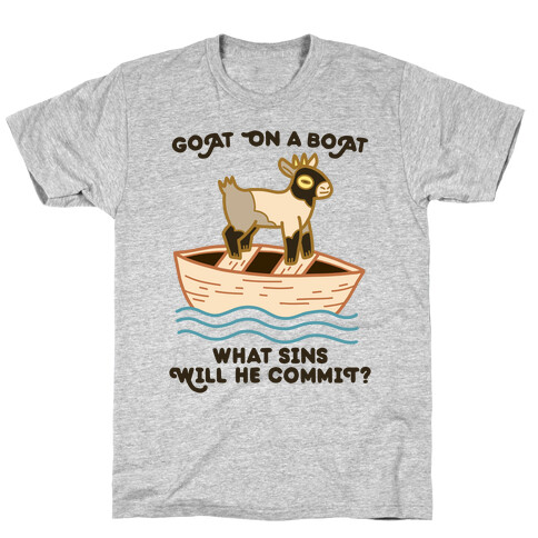 Goat On A Boat, What Sins Will He Commit? T-Shirt