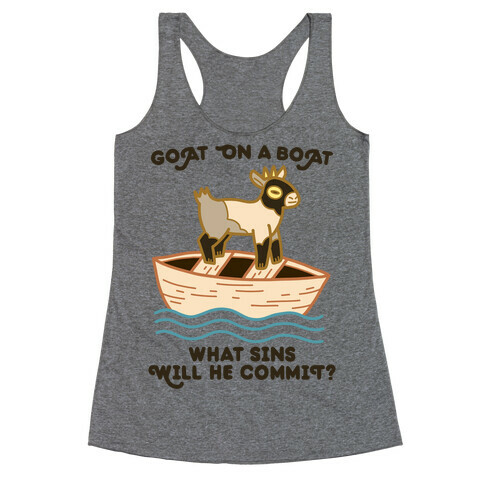 Goat On A Boat, What Sins Will He Commit? Racerback Tank Top
