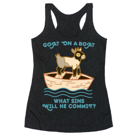 Goat On A Boat, What Sins Will He Commit? Racerback Tank Top