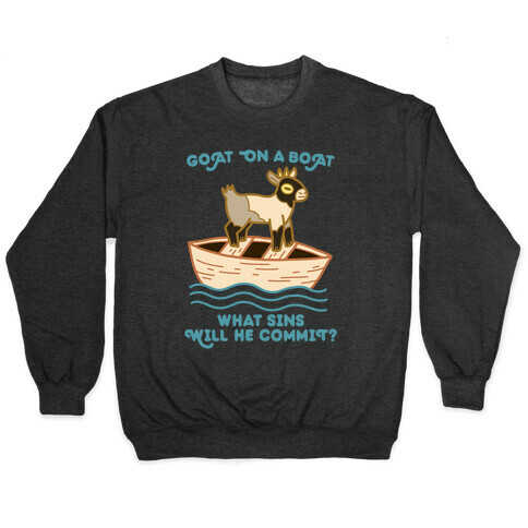 Goat On A Boat, What Sins Will He Commit? Pullover