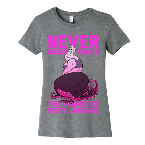 Never Underestimate The Power Of Booty Language Womens T-Shirt