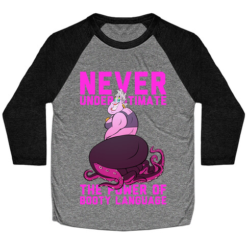 Never Underestimate The Power Of Booty Language Baseball Tee