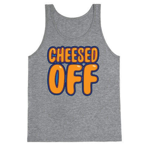 Cheesed Off Tank Top