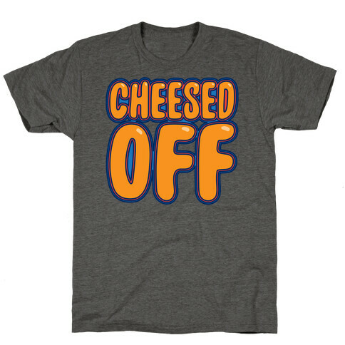 Cheesed Off T-Shirt