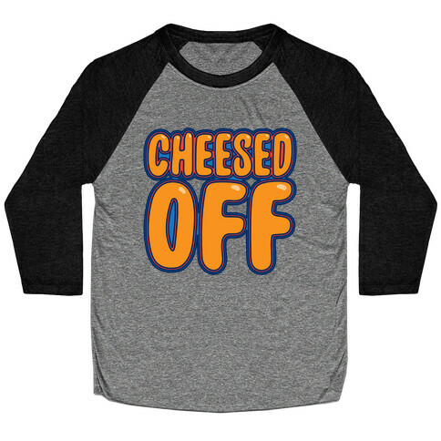 Cheesed Off Baseball Tee