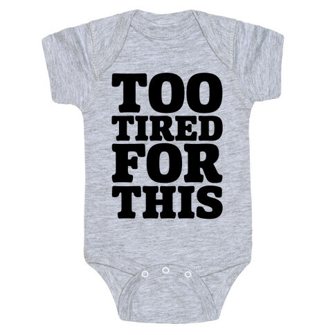 Too Tired For This Baby One-Piece