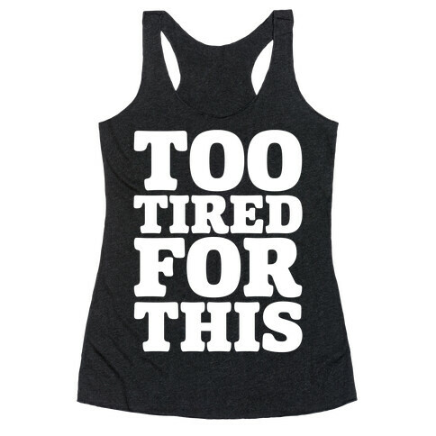 Too Tired For This White Print Racerback Tank Top