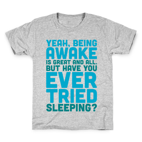 Have You Ever Tried Sleeping Kids T-Shirt