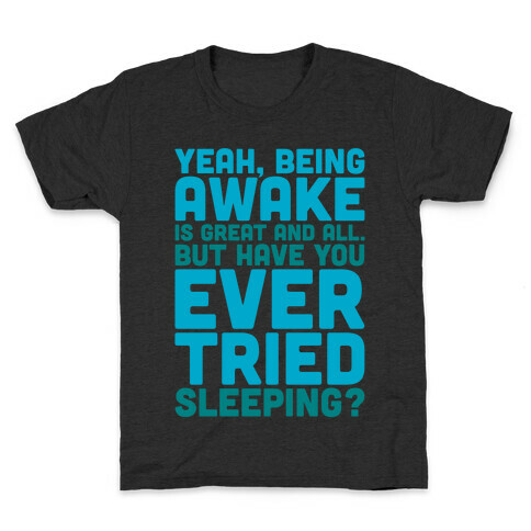 Have You Ever Tried Sleeping White Print Kids T-Shirt