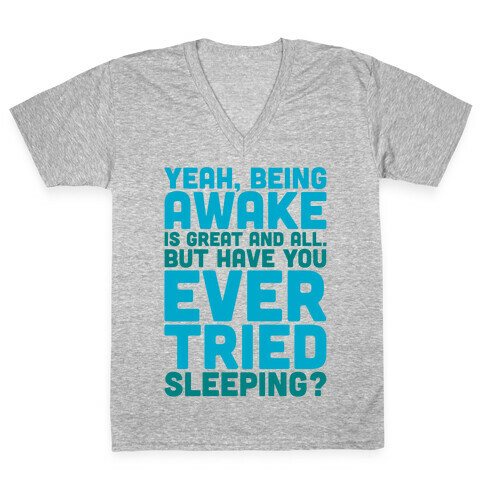 Have You Ever Tried Sleeping White Print V-Neck Tee Shirt