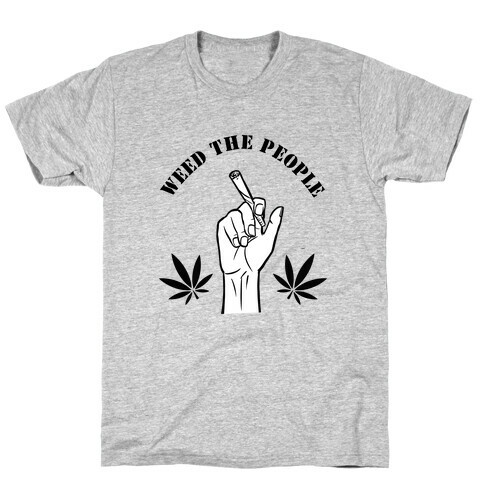 Weed the People  T-Shirt