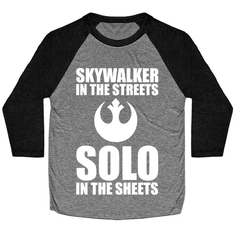 Skywalker In The Streets Solo In The Sheets Baseball Tee