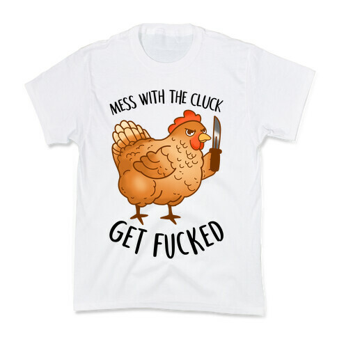 Mess With the Cluck Get F***ed Kids T-Shirt