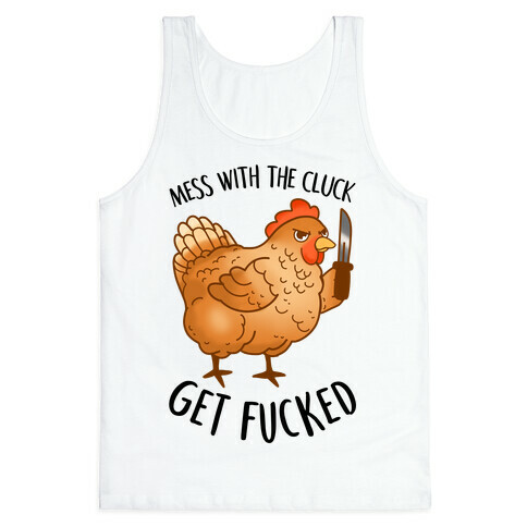 Mess With the Cluck Get F***ed Tank Top