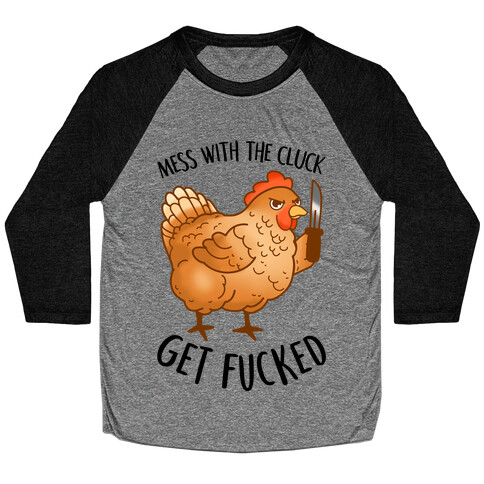 Mess With the Cluck Get F***ed Baseball Tee