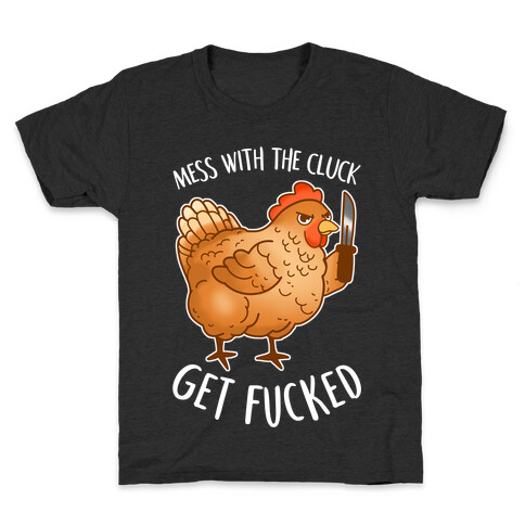 Mess With the Cluck Get F***ed Kids T-Shirt